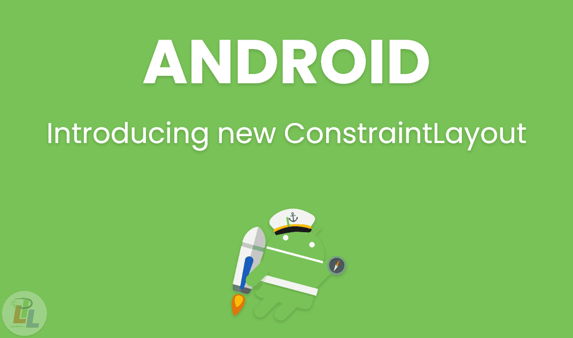 Introducing new ConstraintLayout Android Studio | Learn Pain Less